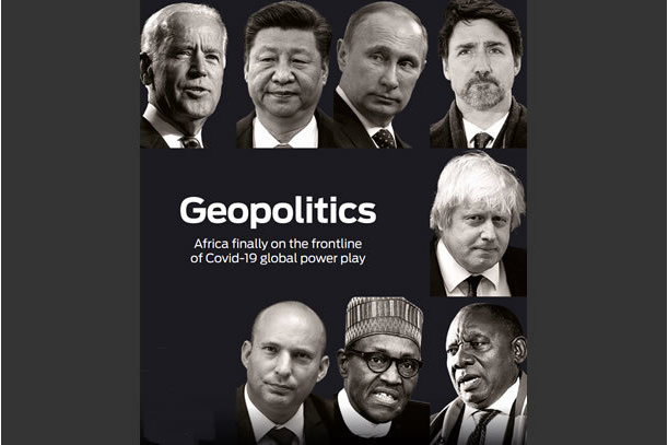 Geopolitics: Africa finally on the frontline of Covid-19 global power play